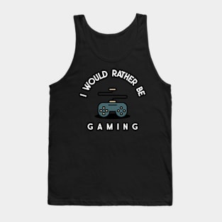 I would rather be gaming Tank Top